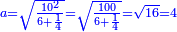 \scriptstyle{\color{blue}{a=\sqrt{\frac{10^2}{6+\frac{1}{4}}}=\sqrt{\frac{100}{6+\frac{1}{4}}}=\sqrt{16}=4}}