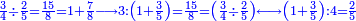 \scriptstyle{\color{blue}{\frac{3}{4}\div\frac{2}{5}=\frac{15}{8}=1+\frac{7}{8}\longrightarrow 3:\left(1+\frac{3}{5}\right)=\frac{15}{8}=\left(\frac{3}{4}\div\frac{2}{5}\right)\longleftrightarrow \left(1+\frac{3}{5}\right):4=\frac{2}{5}}}