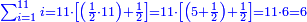\scriptstyle{\color{blue}{\sum_{i=1}^{11} i=11\sdot\left[\left(\frac{1}{2}\sdot11\right)+\frac{1}{2}\right]=11\sdot\left[\left(5+\frac{1}{2}\right)+\frac{1}{2}\right]=11\sdot6=6}}