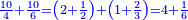 \scriptstyle{\color{blue}{\frac{10}{4}+\frac{10}{6}=\left(2+\frac{1}{2}\right)+\left(1+\frac{2}{3}\right)=4+\frac{1}{6}}}