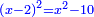 \scriptstyle{\color{blue}{\left(x-2\right)^2=x^2-10}}