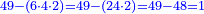\scriptstyle{\color{blue}{49-\left(6\sdot4\sdot2\right)=49-\left(24\sdot2\right)=49-48=1}}