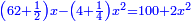 \scriptstyle{\color{blue}{\left(62+\frac{1}{2}\right)x-\left(4+\frac{1}{4}\right)x^2=100+2x^2}}
