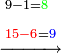 \scriptstyle\xrightarrow{\begin{align}&\scriptstyle9-1={\color{green}{8}}\\&\scriptstyle{\color{red}{15-6}}={\color{blue}{9}}\\\end{align}}