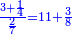 \scriptstyle{\color{blue}{\frac{3+\frac{1}{4}}{\frac{2}{7}}=11+\frac{3}{8}}}