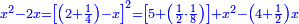 \scriptstyle{\color{blue}{x^2-2x=\left[\left(2+\frac{1}{4}\right)-x\right]^2=\left[5+\left(\frac{1}{2}\sdot\frac{1}{8}\right)\right]+x^2-\left(4+\frac{1}{2}\right)x}}