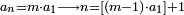 \scriptstyle a_n=m\sdot a_1\longrightarrow n=\left[\left(m-1\right)\sdot a_1\right]+1