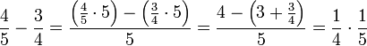 \frac{4}{5}-\frac{3}{4}=\frac{\left(\frac{4}{5}\sdot5\right)-\left(\frac{3}{4}\sdot5\right)}{5}=\frac{4-\left(3+\frac{3}{4}\right)}{5}=\frac{1}{4}\sdot\frac{1}{5}