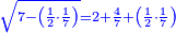 \scriptstyle{\color{blue}{\sqrt{7-\left(\frac{1}{2}\sdot\frac{1}{7}\right)}=2+\frac{4}{7}+\left(\frac{1}{2}\sdot\frac{1}{7}\right)}}