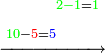 \scriptstyle\xrightarrow{\begin{align}&\scriptstyle{\color{green}{2-1}}={\color{green}{1}}\\\scriptstyle{\color{green}{10}}-{\color{red}{5}}={\color{blue}{5}}\\\end{align}}