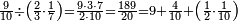 \scriptstyle\frac{9}{10}\div\left(\frac{2}{3}\sdot\frac{1}{7}\right)=\frac{9\sdot3\sdot7}{2\sdot10}=\frac{189}{20}=9+\frac{4}{10}+\left(\frac{1}{2}\sdot\frac{1}{10}\right)