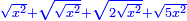 \scriptstyle{\color{blue}{\sqrt{x^2}+\sqrt{\sqrt{x^2}}+\sqrt{2\sqrt{x^2}}+\sqrt{5x^2}}}