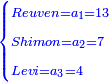 \scriptstyle{\color{blue}{\begin{cases}\scriptstyle Reuven=a_1=13\\\scriptstyle Shimon=a_2=7\\\scriptstyle Levi=a_3=4\end{cases}}}