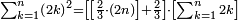 \scriptstyle\sum_{k=1}^n\left(2k\right)^2=\left[\left[\frac{2}{3}\sdot\left(2n\right)\right]+\frac{2}{3}\right]\sdot\left[\sum_{k=1}^n 2k\right]