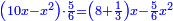 \scriptstyle{\color{blue}{\left(10x-x^2\right)\sdot\frac{5}{6}=\left(8+\frac{1}{3}\right)x-\frac{5}{6}x^2}}