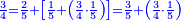 \scriptstyle{\color{blue}{\frac{3}{4}=\frac{2}{5}+\left[\frac{1}{5}+\left(\frac{3}{4}\sdot\frac{1}{5}\right)\right]=\frac{3}{5}+\left(\frac{3}{4}\sdot\frac{1}{5}\right)}}