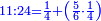 \scriptstyle{\color{blue}{11:24=\frac{1}{4}+\left(\frac{5}{6}\sdot\frac{1}{4}\right)}}