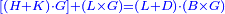 \scriptstyle{\color{blue}{\left[\left(H+K\right)\sdot G\right]+\left(L\times G\right)=\left(L+D\right)\sdot\left(B\times G\right)}}
