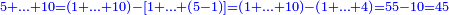 \scriptstyle{\color{blue}{5+\ldots+10=\left(1+\ldots+10\right)-\left[1+\ldots+\left(5-1\right)\right]=\left(1+\ldots+10\right)-\left(1+\ldots+4\right)=55-10=45}}