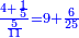 \scriptstyle{\color{blue}{\frac{4+\frac{1}{5}}{\frac{5}{11}}=9+\frac{6}{25}}}