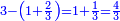 \scriptstyle{\color{blue}{3-\left(1+\frac{2}{3}\right)=1+\frac{1}{3}=\frac{4}{3}}}
