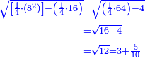 \scriptstyle{\color{blue}{\begin{align}\scriptstyle\sqrt{\left[\frac{1}{4}\sdot\left(8^2\right)\right]-\left(\frac{1}{4}\sdot16\right)}&\scriptstyle=\sqrt{\left(\frac{1}{4}\sdot64\right)-4}\\&\scriptstyle=\sqrt{16-4}\\&\scriptstyle=\sqrt{12}=3+\frac{5}{10}\\\end{align}}}