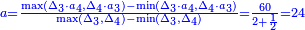 \scriptstyle{\color{blue}{a=\frac{\max(\Delta_3\sdot a_4,\Delta_4\sdot a_3)-\min(\Delta_3\sdot a_4,\Delta_4\sdot a_3)}{\max(\Delta_3,\Delta_4)-\min(\Delta_3,\Delta_4)}=\frac{60}{2+\frac{1}{2}}=24}}