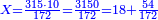\scriptstyle{\color{blue}{X=\frac{315\sdot10}{172}=\frac{3150}{172}=18+\frac{54}{172}}}