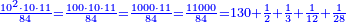 \scriptstyle{\color{blue}{\frac{10^2\sdot10\sdot11}{84}=\frac{100\sdot10\sdot11}{84}=\frac{1000\sdot11}{84}=\frac{11000}{84}=130+\frac{1}{2}+\frac{1}{3}+\frac{1}{12}+\frac{1}{28}}}