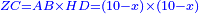 \scriptstyle{\color{blue}{ZC=AB\times HD=\left(10-x\right)\times\left(10-x\right)}}
