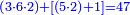 \scriptstyle{\color{blue}{\left(3\sdot6\sdot2\right)+\left[\left(5\sdot2\right)+1\right]=47}}