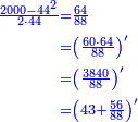 \scriptstyle{\color{blue}{\begin{align}\scriptstyle\frac{2000-44^2}{2\sdot44}&\scriptstyle=\frac{64}{88}\\&\scriptstyle=\left(\frac{60\sdot64}{88}\right)^\prime\\&\scriptstyle=\left(\frac{3840}{88}\right)^\prime\\&\scriptstyle=\left(43+\frac{56}{88}\right)^\prime\\\end{align}}}
