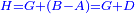 \scriptstyle{\color{blue}{H=G+\left(B-A\right)=G+D}}