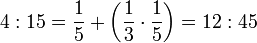 4:15=\frac{1}{5}+\left(\frac{1}{3}\sdot\frac{1}{5}\right)=12:45