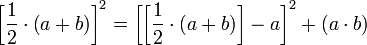 \left[\frac{1}{2}\sdot\left(a+b\right)\right]^2=\left[\left[\frac{1}{2}\sdot\left(a+b\right)\right]-a\right]^2+\left(a\sdot b\right)