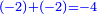 \scriptstyle{\color{blue}{\left(-2\right)+\left(-2\right)=-4}}