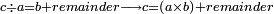 \scriptstyle c\div a=b+remainder\longrightarrow c=\left(a\times b\right)+remainder