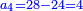 \scriptstyle{\color{blue}{a_4=28-24=4}}