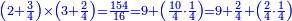 \scriptstyle{\color{blue}{\left(2+\frac{3}{4}\right)\times\left(3+\frac{2}{4}\right)=\frac{154}{16}=9+\left(\frac{10}{4}\sdot\frac{1}{4}\right)=9+\frac{2}{4}+\left(\frac{2}{4}\sdot\frac{1}{4}\right)}}