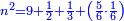 \scriptstyle{\color{blue}{n^2=9+\frac{1}{2}+\frac{1}{3}+\left(\frac{5}{6}\sdot\frac{1}{6}\right)}}