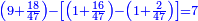 \scriptstyle{\color{blue}{\left(9+\frac{18}{47}\right)-\left[\left(1+\frac{16}{47}\right)-\left(1+\frac{2}{47}\right)\right]=7}}