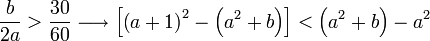 \frac{b}{2a}>\frac{30}{60}\longrightarrow\left[\left(a+1\right)^2-\left(a^2+b\right)\right]<\left(a^2+b\right)-a^2