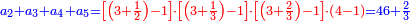 \scriptstyle{\color{blue}{a_2+a_3+a_4+a_5={\color{red}{\left[\left(3+\frac{1}{2}\right)-1\right]\sdot\left[\left(3+\frac{1}{3}\right)-1\right]\sdot\left[\left(3+\frac{2}{3}\right)-1\right]\sdot\left(4-1\right)}}=46+\frac{2}{3}}}