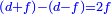 \scriptstyle{\color{blue}{\left(d+f\right)-\left(d-f\right)=2f}}