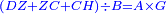 \scriptstyle{\color{blue}{\left(DZ+ZC+CH\right)\div B=A\times G}}