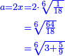 \scriptstyle{\color{blue}{\begin{align}\scriptstyle a=2x&\scriptstyle=2\sdot\sqrt[6]{\frac{1}{18}}\\&\scriptstyle=\sqrt[6]{\frac{64}{18}}\\&\scriptstyle=\sqrt[6]{3+\frac{5}{9}}\\\end{align}}}
