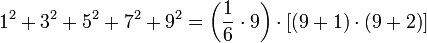 1^2+3^2+5^2+7^2+9^2=\left(\frac{1}{6}\sdot{9}\right)\sdot\left[\left(9+1\right)\sdot\left(9+2\right)\right]