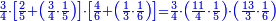 \scriptstyle{\color{blue}{\frac{3}{4}\sdot\left[\frac{2}{5}+\left(\frac{3}{4}\sdot\frac{1}{5}\right)\right]\sdot\left[\frac{4}{6}+\left(\frac{1}{3}\sdot\frac{1}{6}\right)\right]=\frac{3}{4}\sdot\left(\frac{11}{4}\sdot\frac{1}{5}\right)\sdot\left(\frac{13}{3}\sdot\frac{1}{6}\right)}}