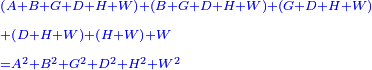\scriptstyle{\color{blue}{\begin{align}&\scriptstyle\left(A+B+G+D+H+W\right)+\left(B+G+D+H+W\right)+\left(G+D+H+W\right)\\&\scriptstyle+\left(D+H+W\right)+\left(H+W\right)+W\\&\scriptstyle=A^2+B^2+G^2+D^2+H^2+W^2\\\end{align}}}