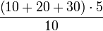 \frac{\left(10+20+30\right)\sdot5}{10}